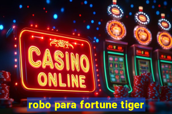 robo para fortune tiger